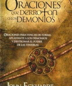 Oraciones Que Derrotan A Los Demonios - John Eckhardt