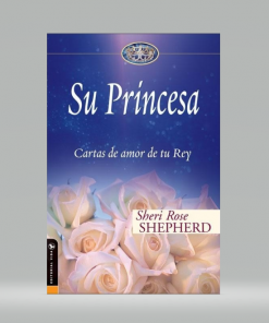 Su Princesa - Cartas De Amor De Tu Rey -Sheri Rose