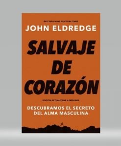 Salvaje de corazón - John Eldredge