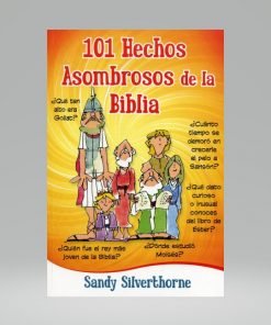 101 Hechos asombrosos de la Biblia - Sandy Silverthorne
