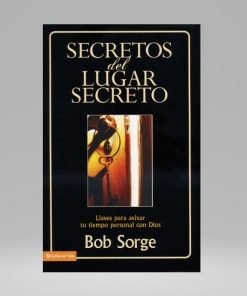 Secretos del lugar secreto - Bob Sorge