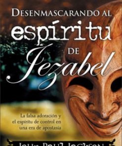 Desenmascarando al espíritu de Jezabel - John Paul Jackson