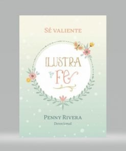 Se Valiente - Devocional ilustra tu fe - Penny Rivera