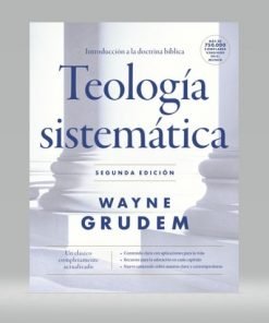 Teología sistemática - Wayne Grudem - Nueva Edición