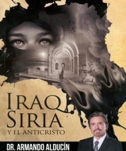 Iraq Siria Y El Anticristo - Armando Alducin