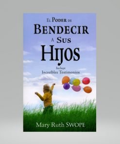 El poder de bendecir a sus hijos (bolsilibro) - Mary Ruth Swope