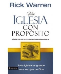 Una Iglesia Con Propósito - Rick Warren