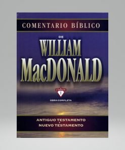 Comentario Bíblico De William MacDonald Antiguo Testamento Y Nuevo Testamento