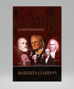 Los generales de Dios Tomo III - Roberts Liardon