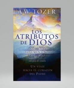 Los atributos de Dios - Volumen 1 - A.W Tozer