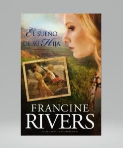 El sueño de su hija - Francine Rivers