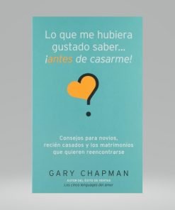 Lo que me hubiera gustado saber antes de casarme - Gary Chapman