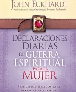 Declaraciones diarias de guerra espiritual para la mujer - John Echkardt