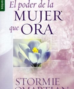 El poder de la mujer que ora - Stormie Omartian