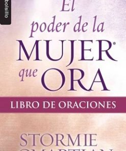 El poder de la mujer que ora libro de oraciones (Bolsilibro) - Stormie Omartian