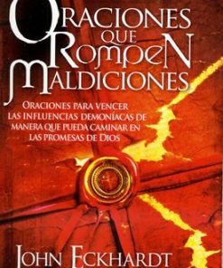 Oraciones que rompen maldiciones - John Eckhardt