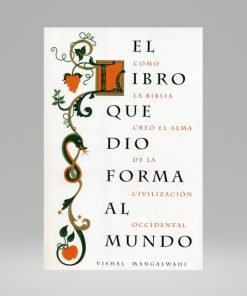 El libro que dio forma al mundo - Vishal Mangalwadi