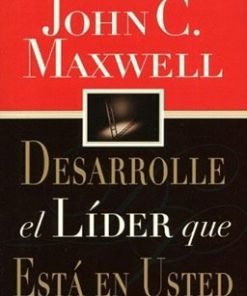 Desarrolle el líder que esta en usted - John Maxwell