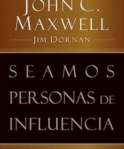 Seamos personas de influencia - John Maxwell