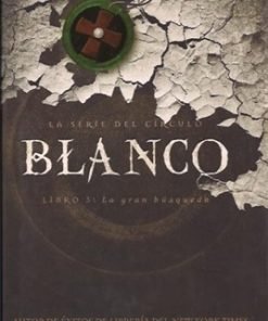 Blanco: La gran búsqueda - Serie del círculo / Libro 3 - Ted Dekker
