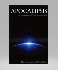 Apocalipsis - la consumación del plan eterno de Dios - Carballosa E.
