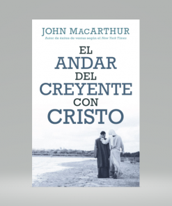 Andar Del Creyente Con Cristo - John MacArthur