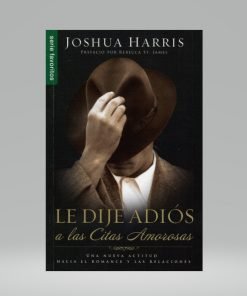 Le dije adiós a las citas amorosas (Bolsilibro) - Joshua Harris