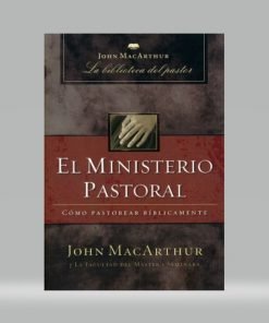 El ministerio pastoral - John MacArthur