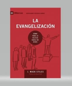 La evangelización - J. Mack Stiles