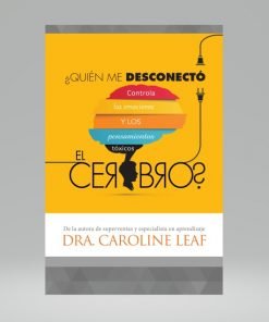 ¿Quién me desconectó el cerebro? - Caroline Leaf