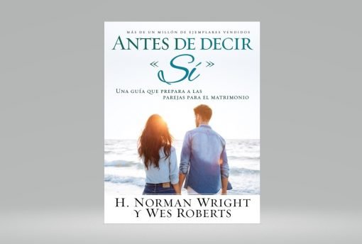Antes de decir si – Norman Wright y Wes Roberts – Librería Cristiana Elim