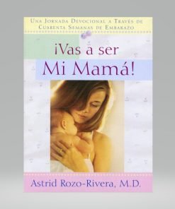 ¡Vas a ser mi mamá! - Astrid Rozo-Rivera