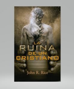 La Ruina de un Cristiano (Bolsilibro) - John R. Rice