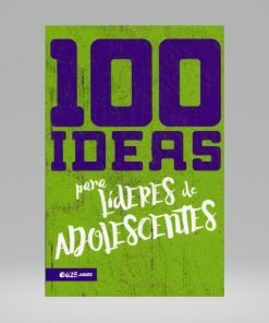 100 Ideas Para Lideres De Adolescentes
