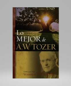 Lo Mejor de A.W. Tozer - Libro Uno