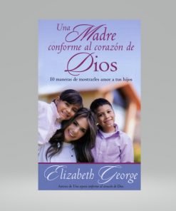 Una madre conforme al corazón de Dios (Bolsilibro) - Elizabeth George
