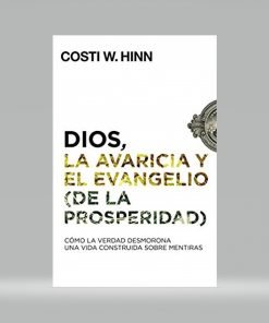 Dios, la avaricia y el evangelio (de la prosperidad) - Costi W. Hinn