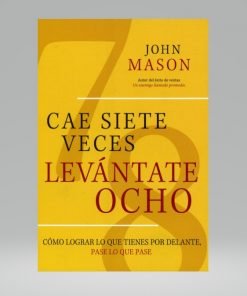 Cae siete veces, levántate ocho - John Mason