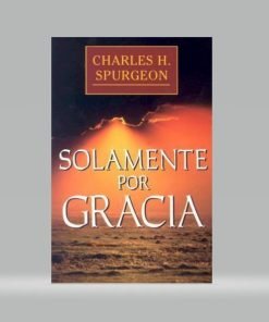 Solamente por gracia - Charles H. Spurgeon (Bolsilibro)