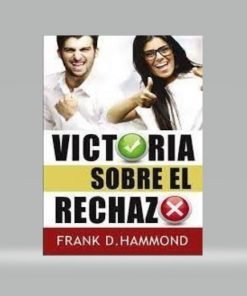 Victoria sobre el rechazo - Frank D. Hammond