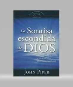 La Sonrisa Escondida De Dios - John Piper