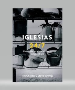 Iglesias 24/7 - Tim Chester & Steve Timmis