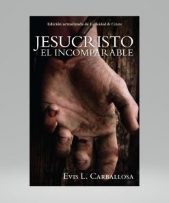 Jesucristo El Incomparable - Evis L. Carballosa