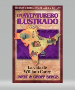 Un aventurero ilustrado, la vida de William Carey - Janet & Geoff Benge