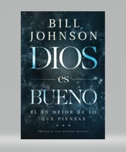 Dios es bueno - Bill Johnson