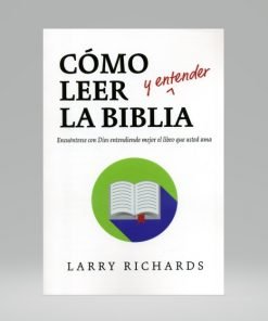 Cómo leer y entender la biblia - Larry Richards