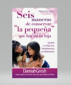 Seis maneras de conservar la pequeña que hay en tu hija (Bolsilibro) - Danna Gresh