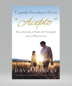 Cuando pecadores dicen “Acepto” - Dave Harvey