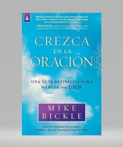 Crezca en la oración - Mike Bickle