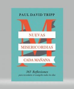 Nuevas misericordias cada mañana - Paul David Tripp
